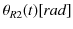 $ \theta_{R2}(t)[rad]$