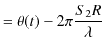 $\displaystyle =\theta(t)-2\pi\dfrac{S_{2}R}{\lambda}$