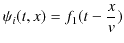 $\displaystyle \psi_{i}(t,x)=f_{1}(t-\dfrac{x}{v})$