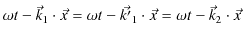 $\displaystyle \omega t-\vec{k}_{1}\cdot\vec{x}=\omega t-\vec{k'}_{1}\cdot\vec{x}=\omega t-\vec{k}_{2}\cdot\vec{x}\,$