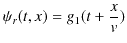 $\displaystyle \psi_{r}(t,x)=g_{1}(t+\dfrac{x}{v})$