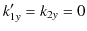 $\displaystyle k'_{1y}=k_{2y}=0$