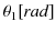 $ \theta_{1}[rad]$