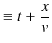 $\displaystyle \equiv t+\dfrac{x}{v}$