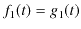 $\displaystyle f_{1}(t)=g_{1}(t)$