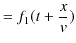 $\displaystyle =f_{1}(t+\dfrac{x}{v})$