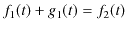 $\displaystyle f_{1}(t)+g_{1}(t)=f_{2}(t)$