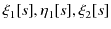 $ \xi_{1}[s],\eta_{1}[s],\xi_{2}[s]$