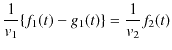 $\displaystyle \dfrac{1}{v_{1}}\{f_{1}(t)-g_{1}(t)\}=\dfrac{1}{v_{2}}f_{2}(t)$