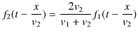 $\displaystyle f_{2}(t-\dfrac{x}{v_{2}})=\dfrac{2v_{2}}{v_{1}+v_{2}}f_{1}(t-\dfrac{x}{v_{2}})$