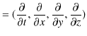 $\displaystyle =(\dfrac{\partial}{\partial t},\dfrac{\partial}{\partial x},\dfrac{\partial}{\partial y},\dfrac{\partial}{\partial z})$