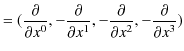 $\displaystyle =(\dfrac{\partial}{\partial x^{0}},-\dfrac{\partial}{\partial x^{1}},-\dfrac{\partial}{\partial x^{2}},-\dfrac{\partial}{\partial x^{3}})$