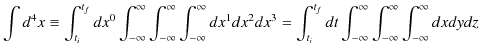 $\displaystyle \int d^{4}x\equiv\int_{t_{i}}^{t_{f}}dx^{0}\int_{-\infty}^{\infty...
...}}dt\int_{-\infty}^{\infty}\int_{-\infty}^{\infty}\int_{-\infty}^{\infty}dxdydz$