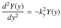 $\displaystyle \dfrac{d^{2}Y(y)}{dy^{2}}=-k_{y}^{2}Y(y)$