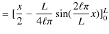 $\displaystyle =[\dfrac{x}{2}-\dfrac{L}{4\ell\pi}\sin(\dfrac{2\ell\pi}{L}x)]_{0}^{L}$