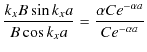 $\displaystyle \dfrac{k_{x}B\sin k_{x}a}{B\cos k_{x}a}=\dfrac{\alpha Ce^{-\alpha a}}{Ce^{-\alpha a}}$