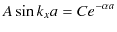 $\displaystyle A\sin k_{x}a=Ce^{-\alpha a}$