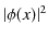 $ \vert\phi(x)\vert^{2}$