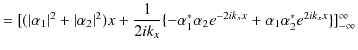 $\displaystyle =[(\vert\alpha_{1}\vert^{2}+\vert\alpha_{2}\vert^{2})x+\dfrac{1}{...
...pha_{2}e^{-2ik_{x}x}+\alpha_{1}\alpha_{2}^{*}e^{2ik_{x}x}\}]_{-\infty}^{\infty}$