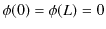 $\displaystyle \phi(0)=\phi(L)=0$