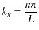 $\displaystyle k_{x}=\dfrac{n\pi}{L}$