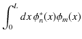 $\displaystyle \int_{0}^{L}dx\,\phi_{n}^{*}(x)\phi_{m}(x)$