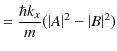 $\displaystyle =\dfrac{\hbar k_{x}}{m}(\vert A\vert^{2}-\vert B\vert^{2})$