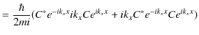 $\displaystyle =\dfrac{\hbar}{2mi}(C^{*}e^{-ik_{x}x}ik_{x}Ce^{ik_{x}x}+ik_{x}C^{*}e^{-ik_{x}x}Ce^{ik_{x}x})$