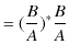 $\displaystyle =(\dfrac{B}{A})^{*}\dfrac{B}{A}$