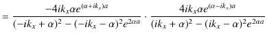 $\displaystyle =\dfrac{-4ik_{x}\alpha e^{(\alpha+ik_{x})a}}{(-ik_{x}+\alpha)^{2}...
...pha e^{(\alpha-ik_{x})a}}{(ik_{x}+\alpha)^{2}-(ik_{x}-\alpha)^{2}e^{2\alpha a}}$