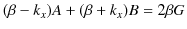 $\displaystyle (\beta-k_{x})A+(\beta+k_{x})B=2\beta G$