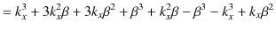 $\displaystyle =k_{x}^{3}+3k_{x}^{2}\beta+3k_{x}\beta^{2}+\beta^{3}+k_{x}^{2}\beta-\beta^{3}-k_{x}^{3}+k_{x}\beta^{2}$