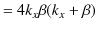 $\displaystyle =4k_{x}\beta(k_{x}+\beta)$