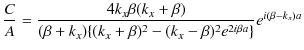 $\displaystyle \dfrac{C}{A}=\dfrac{4k_{x}\beta(k_{x}+\beta)}{(\beta+k_{x})\{(k_{x}+\beta)^{2}-(k_{x}-\beta)^{2}e^{2i\beta a}\}}e^{i(\beta-k_{x})a}$