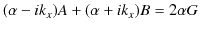 $\displaystyle (\alpha-ik_{x})A+(\alpha+ik_{x})B=2\alpha G$