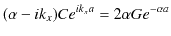 $\displaystyle (\alpha-ik_{x})Ce^{ik_{x}a}=2\alpha Ge^{-\alpha a}$