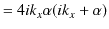 $\displaystyle =4ik_{x}\alpha(ik_{x}+\alpha)$