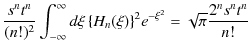 $\displaystyle \dfrac{s^{n}t^{n}}{(n!)^{2}}\int_{-\infty}^{\infty}d\xi\,\{H_{n}(\xi)\}^{2}e^{-\xi^{2}}=\sqrt{\pi}\dfrac{2^{n}s^{n}t^{n}}{n!}$