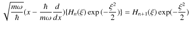 $\displaystyle \sqrt{\dfrac{m\omega}{\hbar}}(x-\dfrac{\hbar}{m\omega}\dfrac{d}{d...
...{H_{n}(\xi)\exp⁡(-\dfrac{\xi^{2}}{2})\}=H_{n+1}(\xi)\exp(-\dfrac{\xi^{2}}{2})$