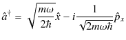 $\displaystyle \hat{a}^{\dagger}=\sqrt{\dfrac{m\omega}{2\hbar}}\hat{x}-i\dfrac{1}{\sqrt{2m\omega\hbar}}\hat{p}_{x}$