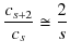 $\displaystyle \dfrac{c_{s+2}}{c_{s}}\cong\dfrac{2}{s}$