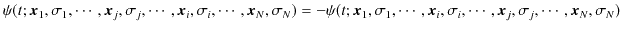 $\displaystyle \psi(t;\bm{x}_{1},\sigma_{1},\cdots,\bm{x}_{j},\sigma_{j},\cdots,...
...bm{x}_{i},\sigma_{i},\cdots,\bm{x}_{j},\sigma_{j},\cdots,\bm{x}_{N},\sigma_{N})$