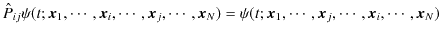 $\displaystyle \hat{P}_{ij}\psi(t;\bm{x}_{1},\cdots,\bm{x}_{i},\cdots,\bm{x}_{j}...
...}_{N})=\psi(t;\bm{x}_{1},\cdots,\bm{x}_{j},\cdots,\bm{x}_{i},\cdots,\bm{x}_{N})$