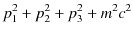 $\displaystyle p_{1}^{2}+p_{2}^{2}+p_{3}^{2}+m^{2}c^{2}$