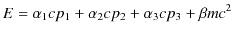 $\displaystyle E=\alpha_{1}cp_{1}+\alpha_{2}cp_{2}+\alpha_{3}cp_{3}+\beta mc^{2}$