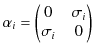 $\displaystyle \alpha_{i}=
 \begin{pmatrix}
 0&\sigma_{i}\\ 
 \sigma_{i}&0
 \end{pmatrix}$