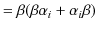 $\displaystyle =\beta(\beta\alpha_{i}+\alpha_{i}\beta)$