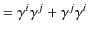 $\displaystyle =\gamma^{i}\gamma^{j}+\gamma^{j}\gamma^{i}$