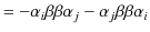 $\displaystyle =-\alpha_{i}\beta\beta\alpha_{j}-\alpha_{j}\beta\beta\alpha_{i}$