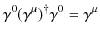 $\displaystyle \gamma^{0}(\gamma^{\mu})^{\dagger}\gamma^{0}=\gamma^{\mu}$